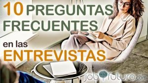 Preguntas comunes en una Entrevista de Trabajo