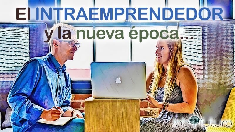 ¿Qué es un Intraemprendedor? Definición, características, funciones y diferencias con un emprendedor